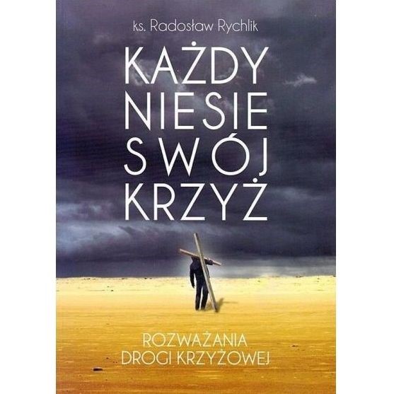 Każdy niesie swój krzyż