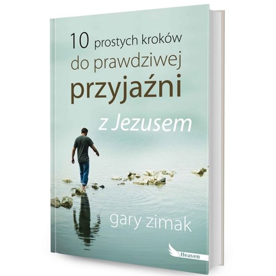 10 prostych kroków do prawdziwej przyjaźni z Jezus