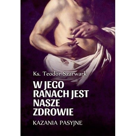 W Jego ranach jest nasze zdrowie