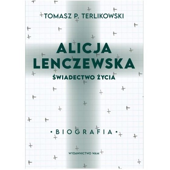 Alicja Lenczewska. Świadectwo życia