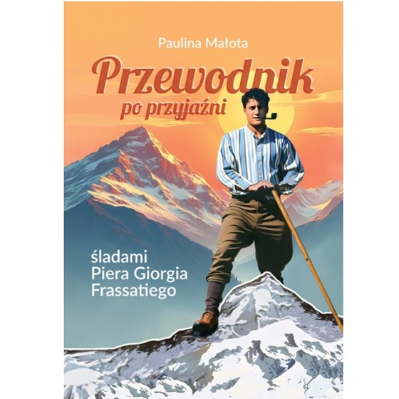 Przewodnik po przyjaźni. Śladami Piera Giorgia