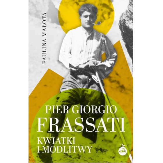 Pier Giorgio Frassati. Kwiatki i Modlitwy