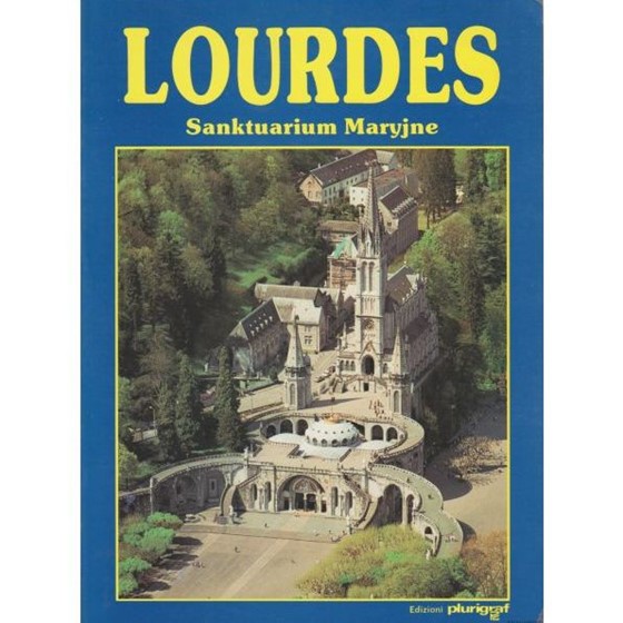Lourdes. Sanktuarium Maryjne