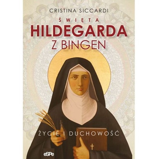 Hildegarda z Bingen. Życie i duchowość