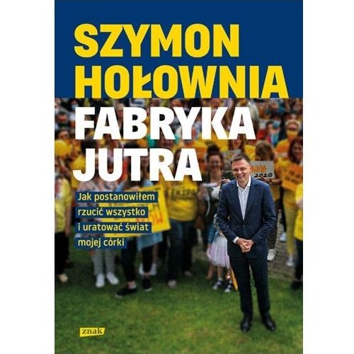 Fabryka jutra. Jak postanowiłem rzucić wszystko...