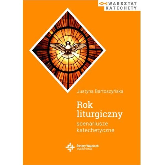 Rok liturgiczny. Scenariusze katechetyczne