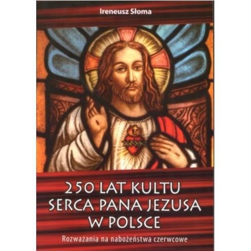 250 lat kultu Serca Pana Jezusa w Polsce