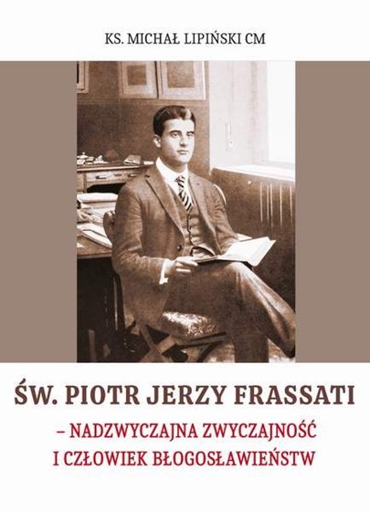 Św. Piotr Jerzy Frassati. Nadzwyczajna zwyczajność