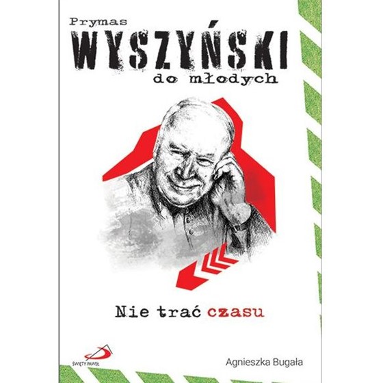 Nie trać czasu. Prymas Wyszyński