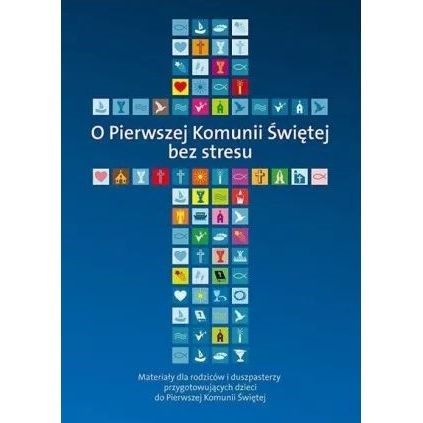 O Pierwszej Komunii Świętej bez stresu