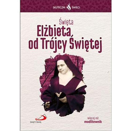 Skuteczni Święci. Elżbieta od Trójcy