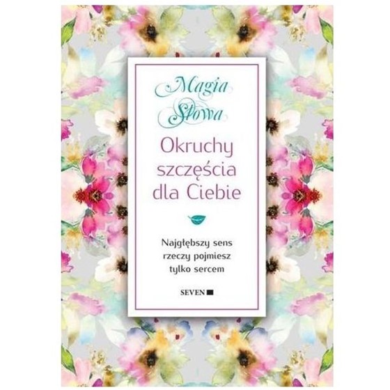 Magia Słowa. Okruchy szczęścia dla Ciebie