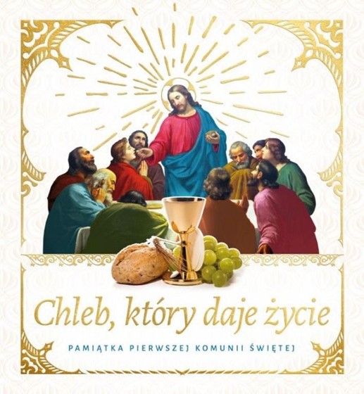 Chleb, który daje życie. Pamiątka I Komunii Św.