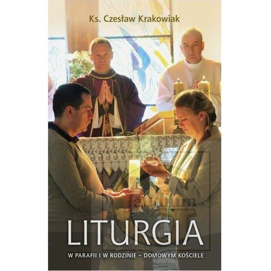 Liturgia w parafii i w rodzicie - domowym kościele