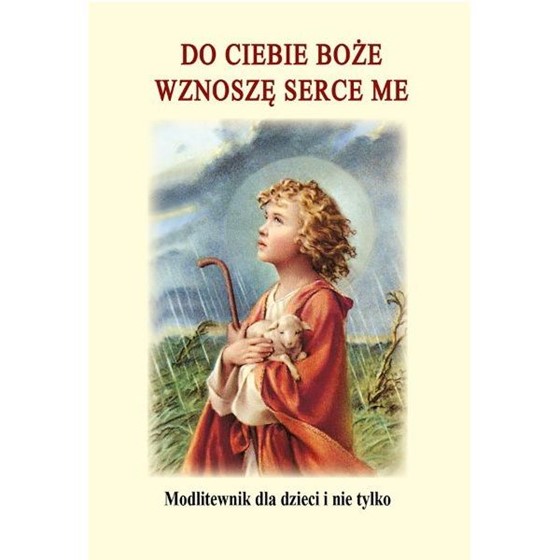 Do Ciebie Boże wznoszę serce