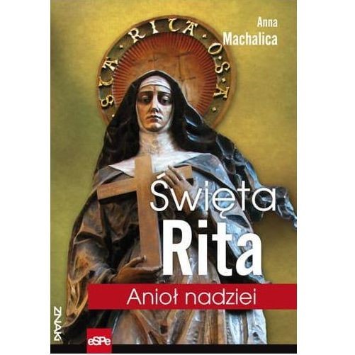 Święta Rita. Anioł nadzei