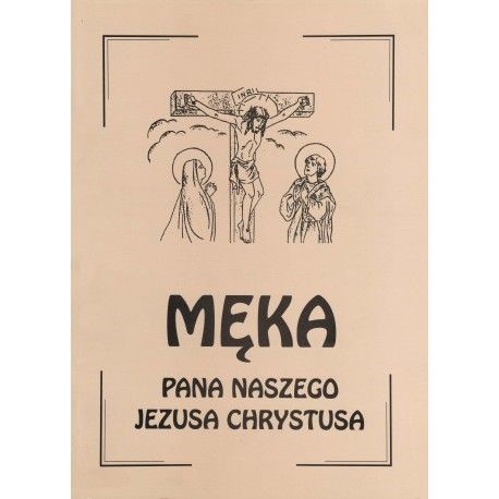 Męka Pana Naszego Jezusa Chrystusa