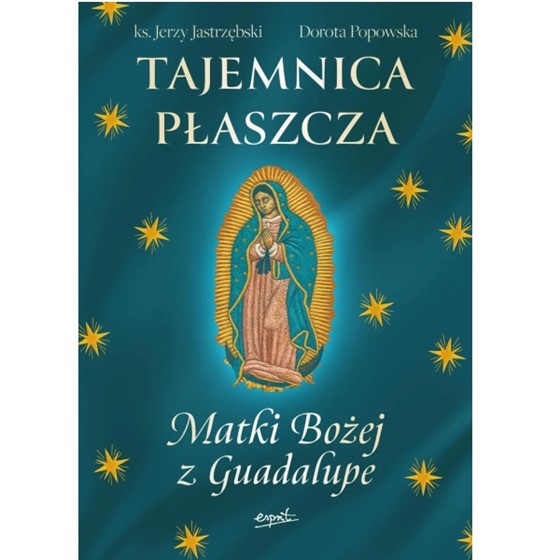Tajemnica płaszcza Matki Bożej z Guadalupe