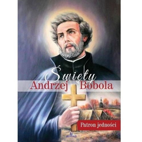 Św. Andrzej Bobola. Patron jedności