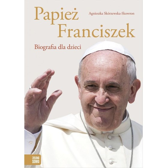 Papież Franciszek. Biografia dla dzieci