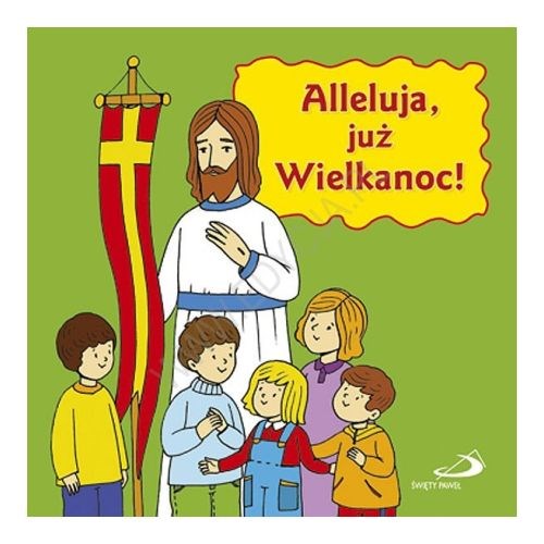 Alleluja, już Wielkanoc!