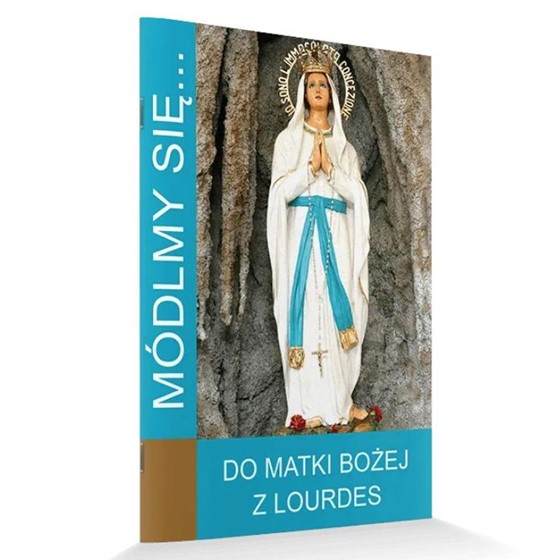 Módlmy się… do Matki Bożej z Lourdes