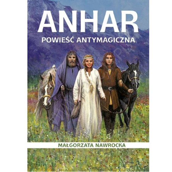 Anhar. Powieść antymagiczna /Tom 1