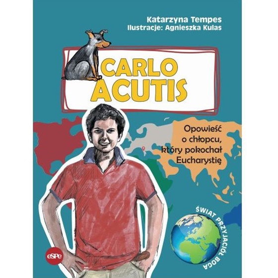 Carlo Acutis. Opowieść o chłopcu, który pokochał..