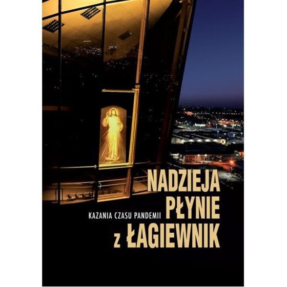 Nadzieja płynie z Łagiewnik. Kazania czasu pandemi