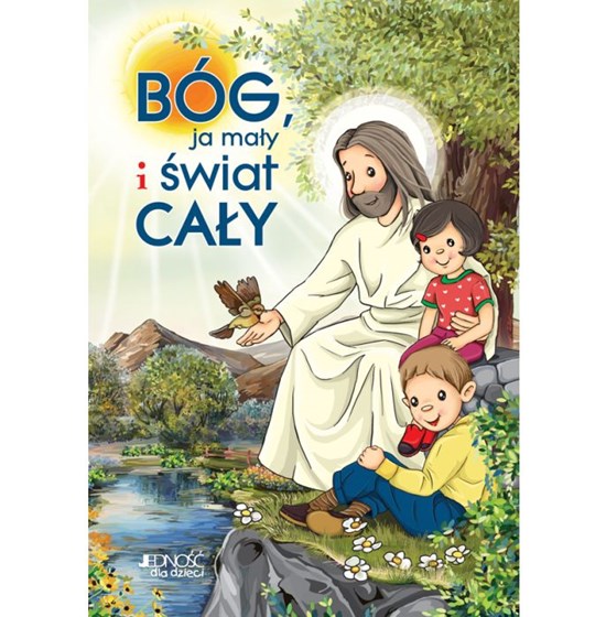 Bóg, ja mały i świat cały