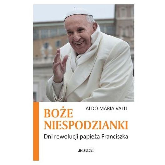 Boże niespodzianki. Dni rewolucji papieża Franciszka