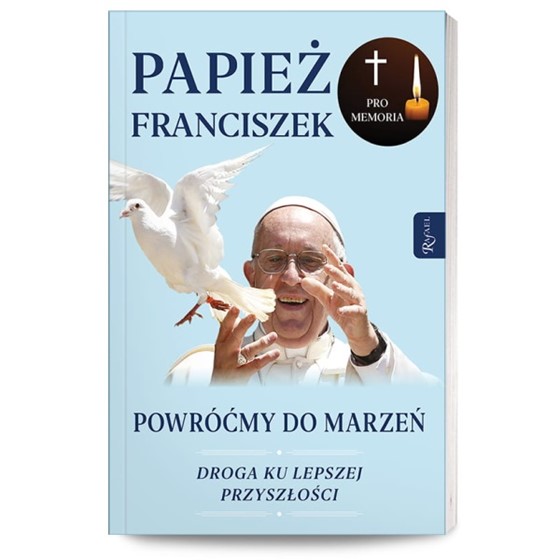 Papież Franciszek. Powróćmy do marzeń