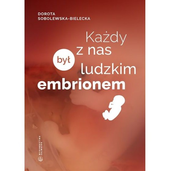 Każdy z nas był ludzkim embrionem