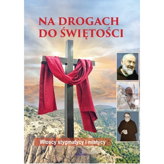 Na drogach do świętości. Włoscy stygmatycy...