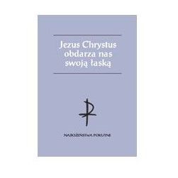 Jezus Chrystus obdarza nas swoją łaską