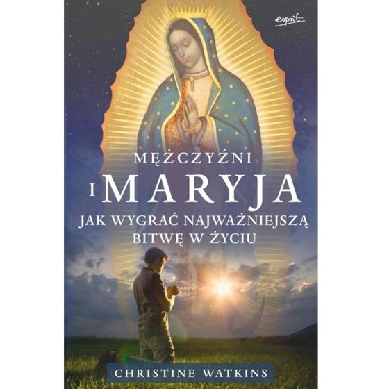 Mężczyźni i Maryja. Jak wygrać najważniejszą bitwę