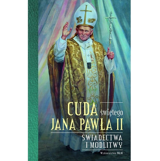 Cuda Świętego Jana Pawła II