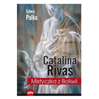 Catalina Rivas - Mistyczka z Boliwii