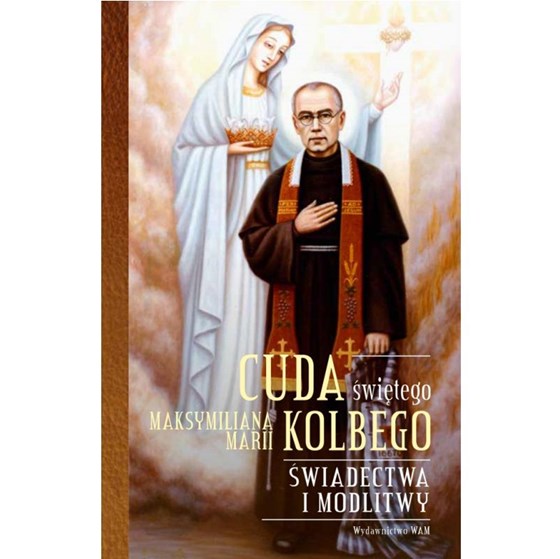 Cuda Świętego Maksymiliana Kolbego