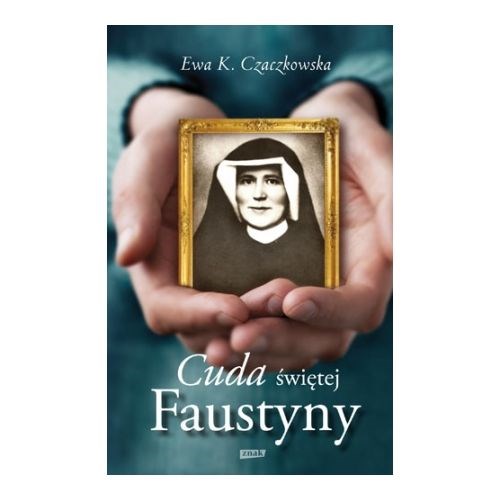 Cuda świętej Faustyny