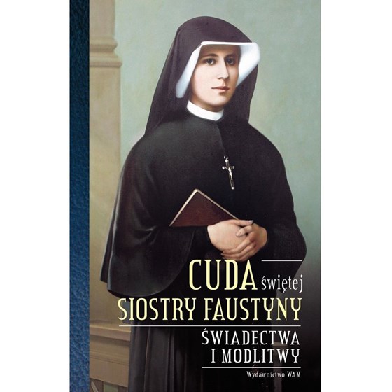 Cuda Świętej Siostry Faustyny
