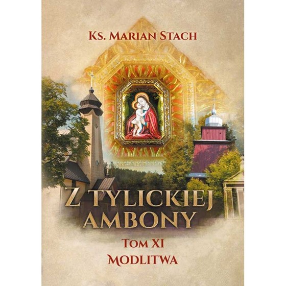 Z Tylickiej ambony /Tom XI Modlitwa