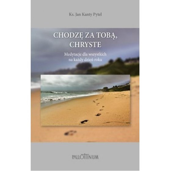 Chodzę za Tobą, Chryste