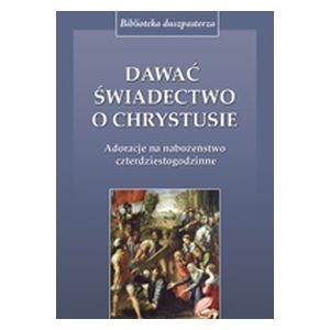 Dawać świadectwo o Chrystusie