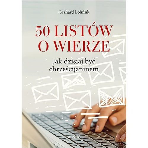 50 listów o wierze. Jak dzisiaj być...