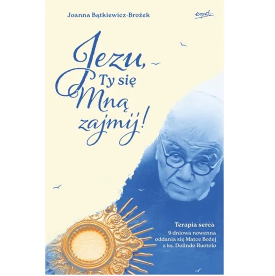 Jezu, Ty się mną zajmij. Terapia serca