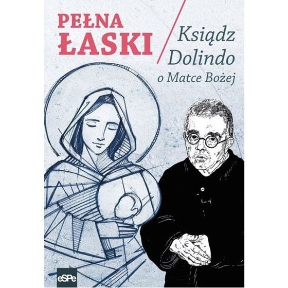 Pełna łaski. Ksiądz Dolindo o Matce Bożej