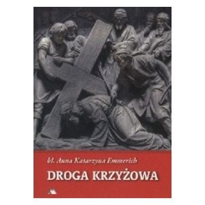 Droga krzyżowa. Bł. Anna Katarzyna Emmerich