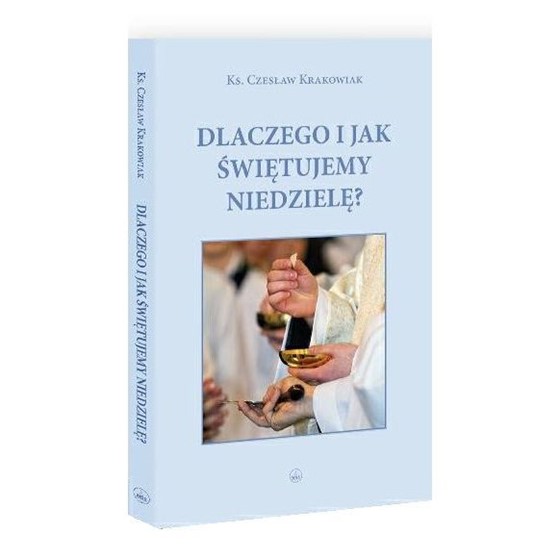 Dlaczego i jak świętujemy niedziele?