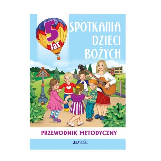 5-latki - Spotkania dzieci Bożych /podr.metodyczny